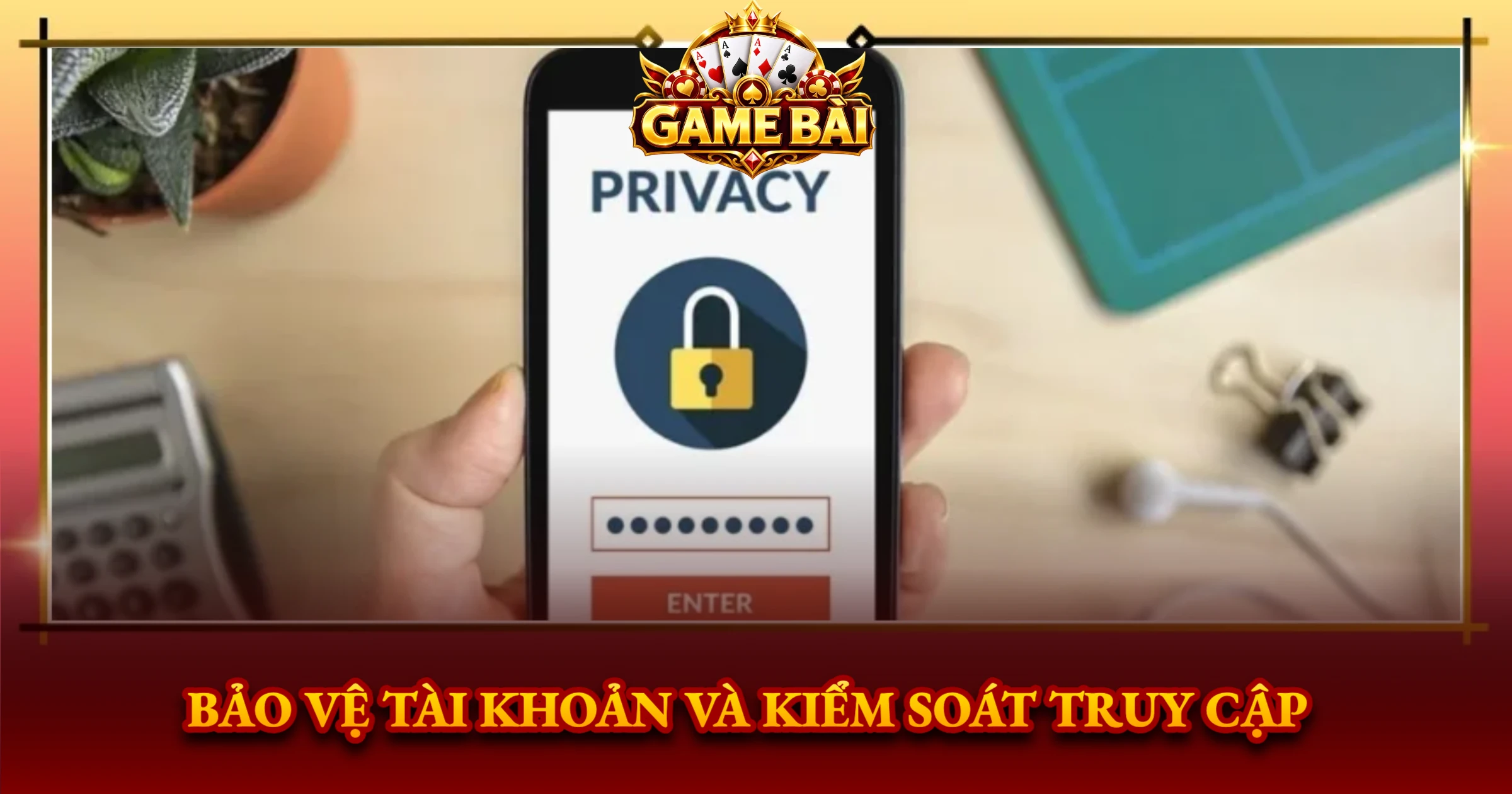 Bảo Vệ Tài Khoản Và Kiểm Soát Truy Cập