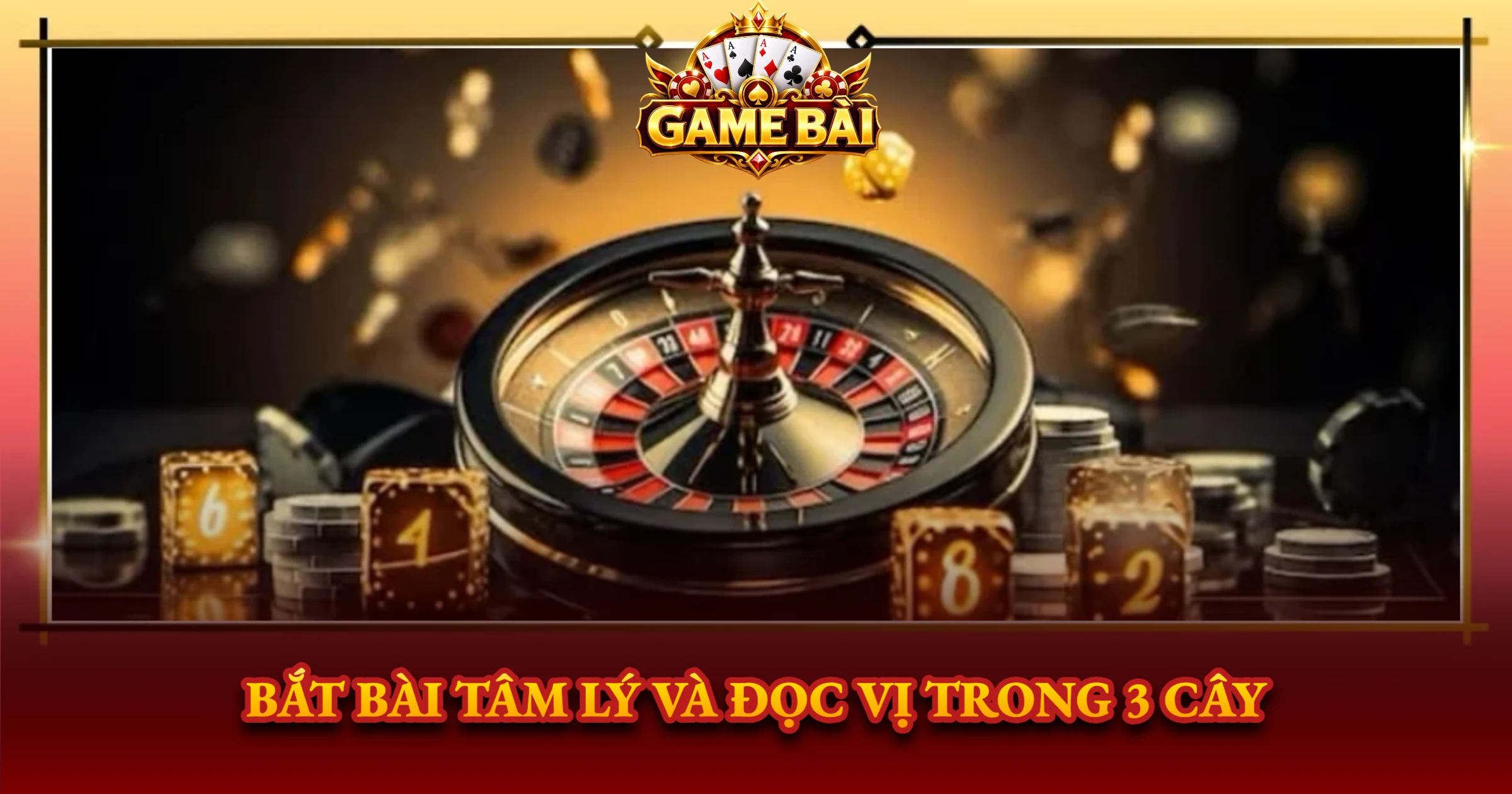 Bắt Bài Tâm Lý Và Đọc Vị Trong 3 Cây