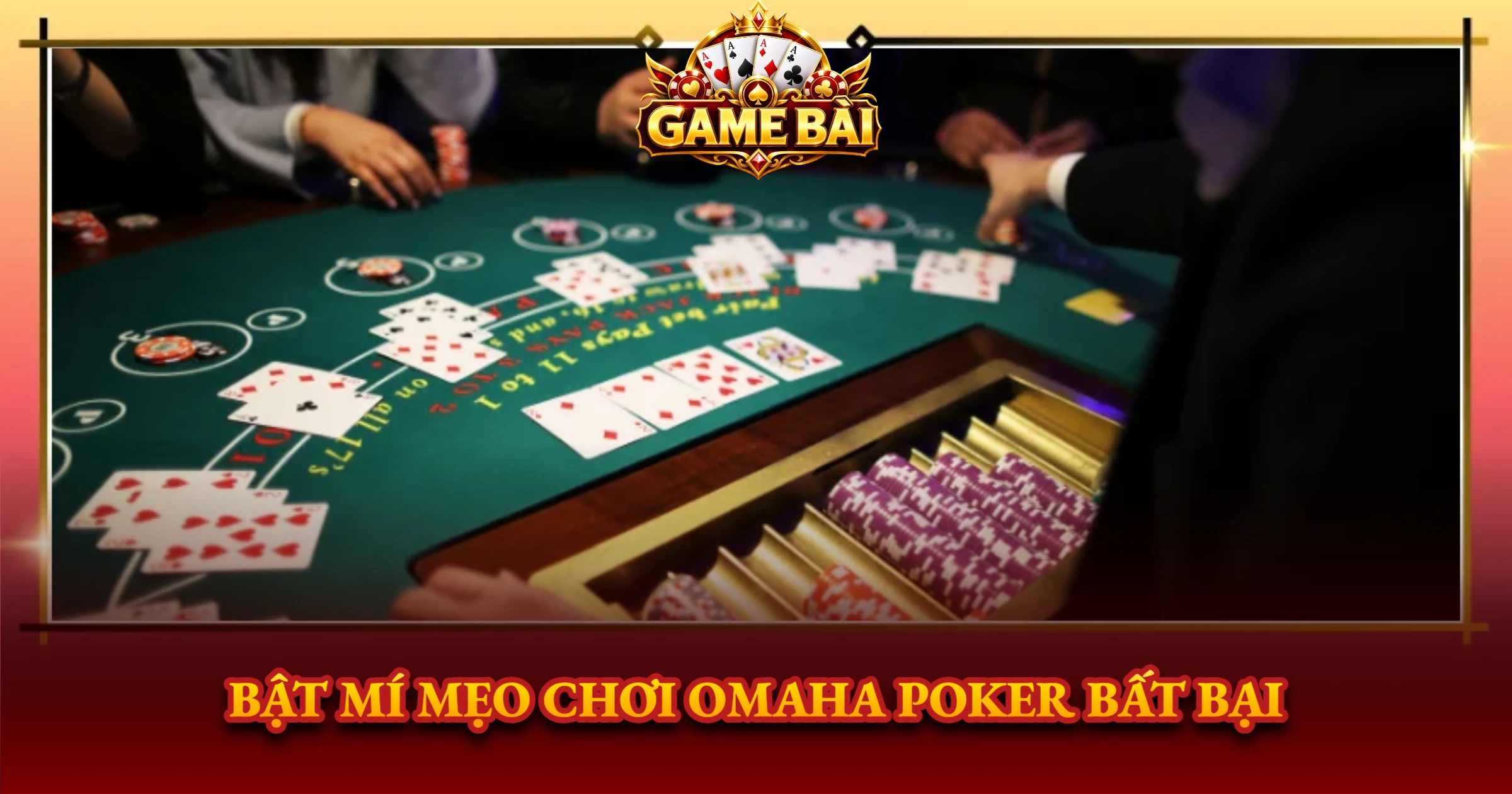 Bật Mí Mẹo Chơi Omaha Poker Bất Bại