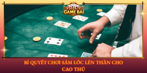 Bi Quyet Choi Sam Loc Len Than Cho Cao Thu