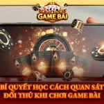 Bi Quyet Hoc Cach Quan Sat Doi Thu Khi Choi Game Bai Img