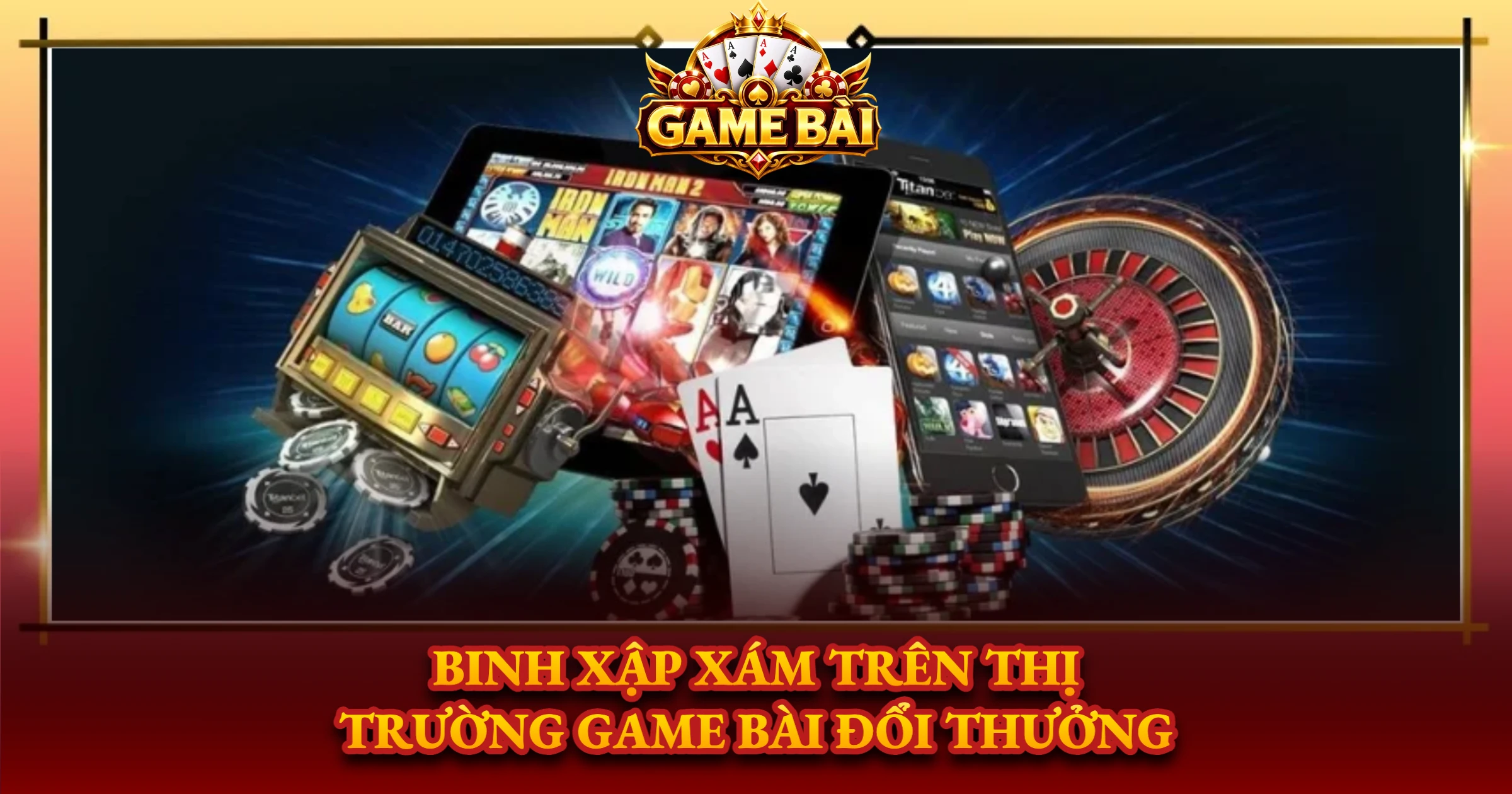Binh Xập Xám Trên Thị Trường Game Bài Đổi Thưởng