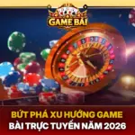 But Pha Xu Huong Game Bai Truc Tuyen Nam 2026 Img