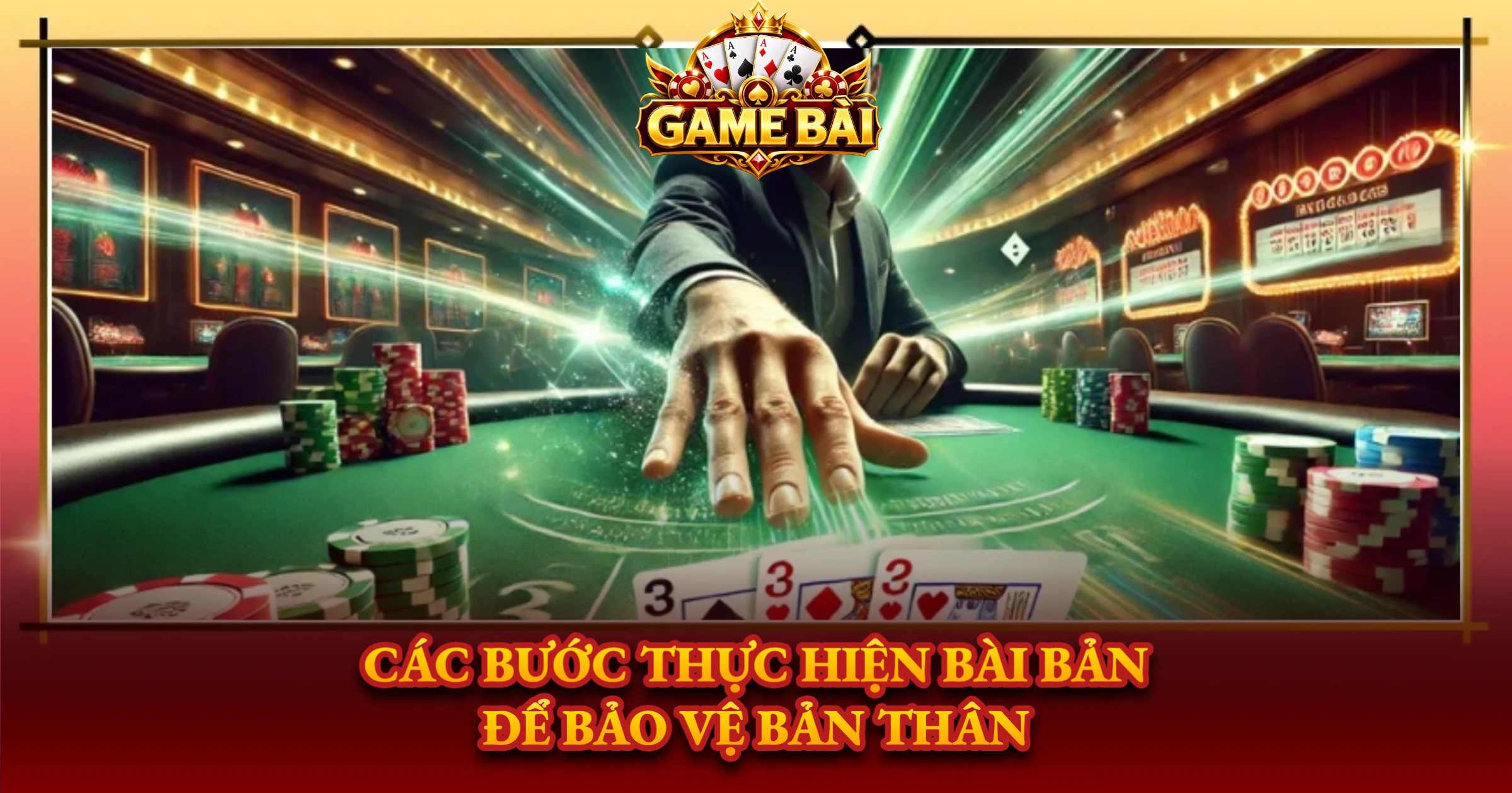 Chơi Game Bài Giải Trí Như Thế Nào Cho An Toàn 2 Các Bước Thực Hiện Bài Bản Để Bảo Vệ Bản Thân