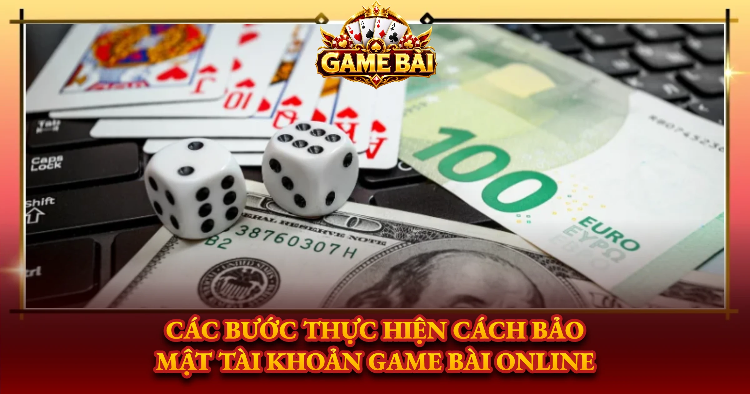 Các Bước Thực Hiện Cách Bảo Mật Tài Khoản Game Bài Online