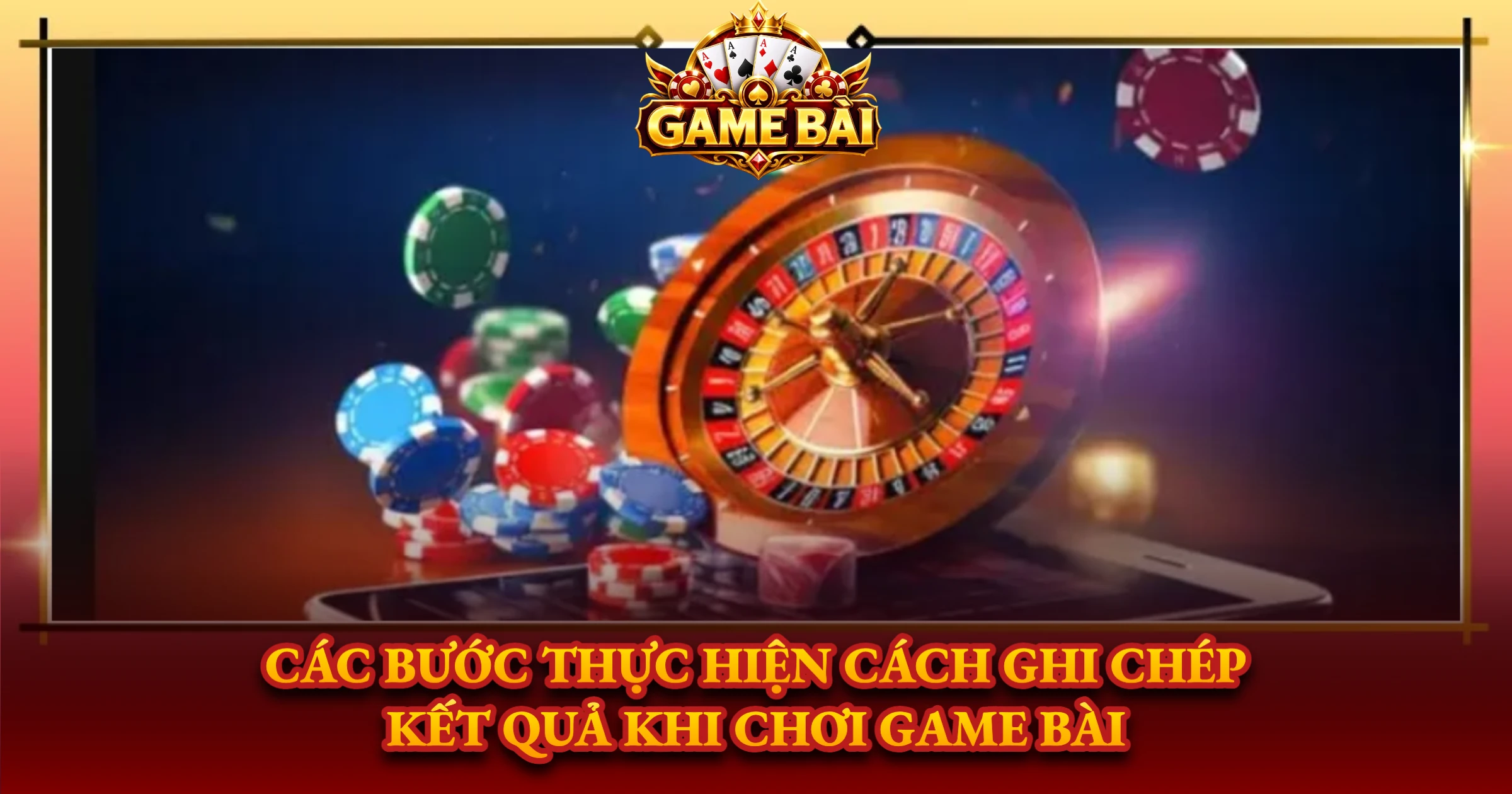 Các Bước Thực Hiện Cách Ghi Chép Kết Quả Khi Chơi Game Bài