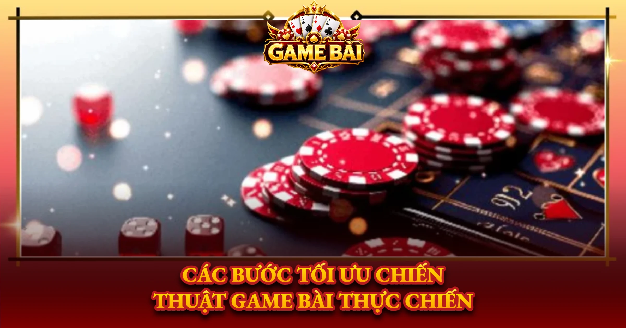 Các Bước Tối Ưu Chiến Thuật Game Bài Thực Chiến