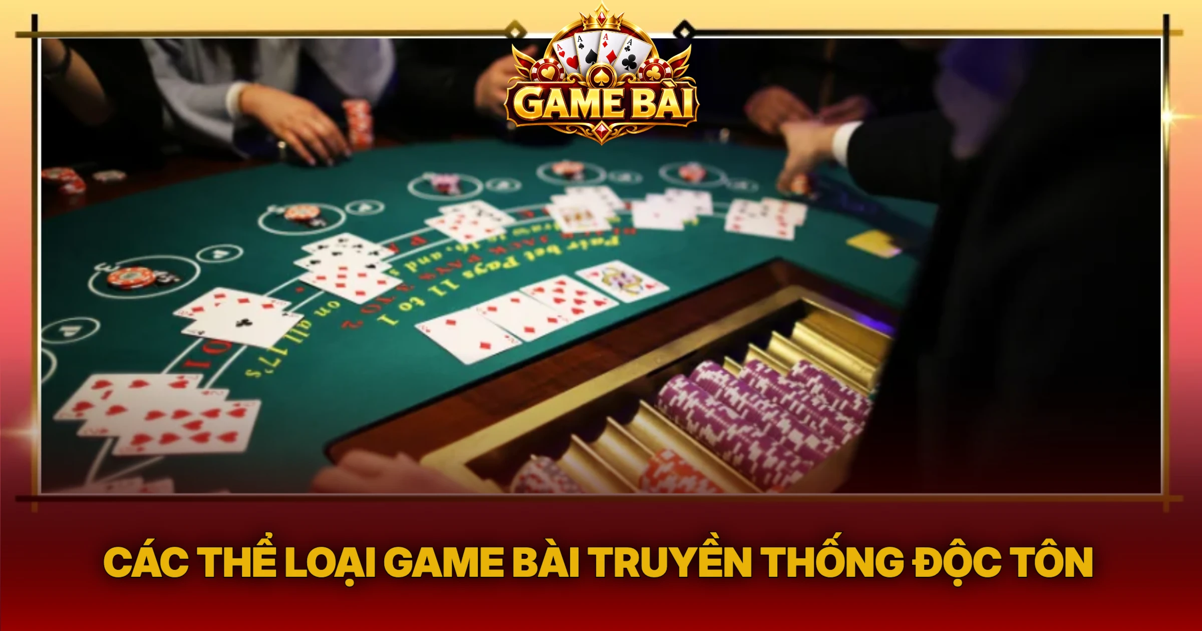 Các Thể Loại Game Bài Truyền Thống Độc Tôn