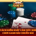 Cach Kiem Soat Cam Xuc Khi Choi Game Bai Chuan Bai Img