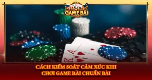 Cach Kiem Soat Cam Xuc Khi Choi Game Bai Chuan Bai Img