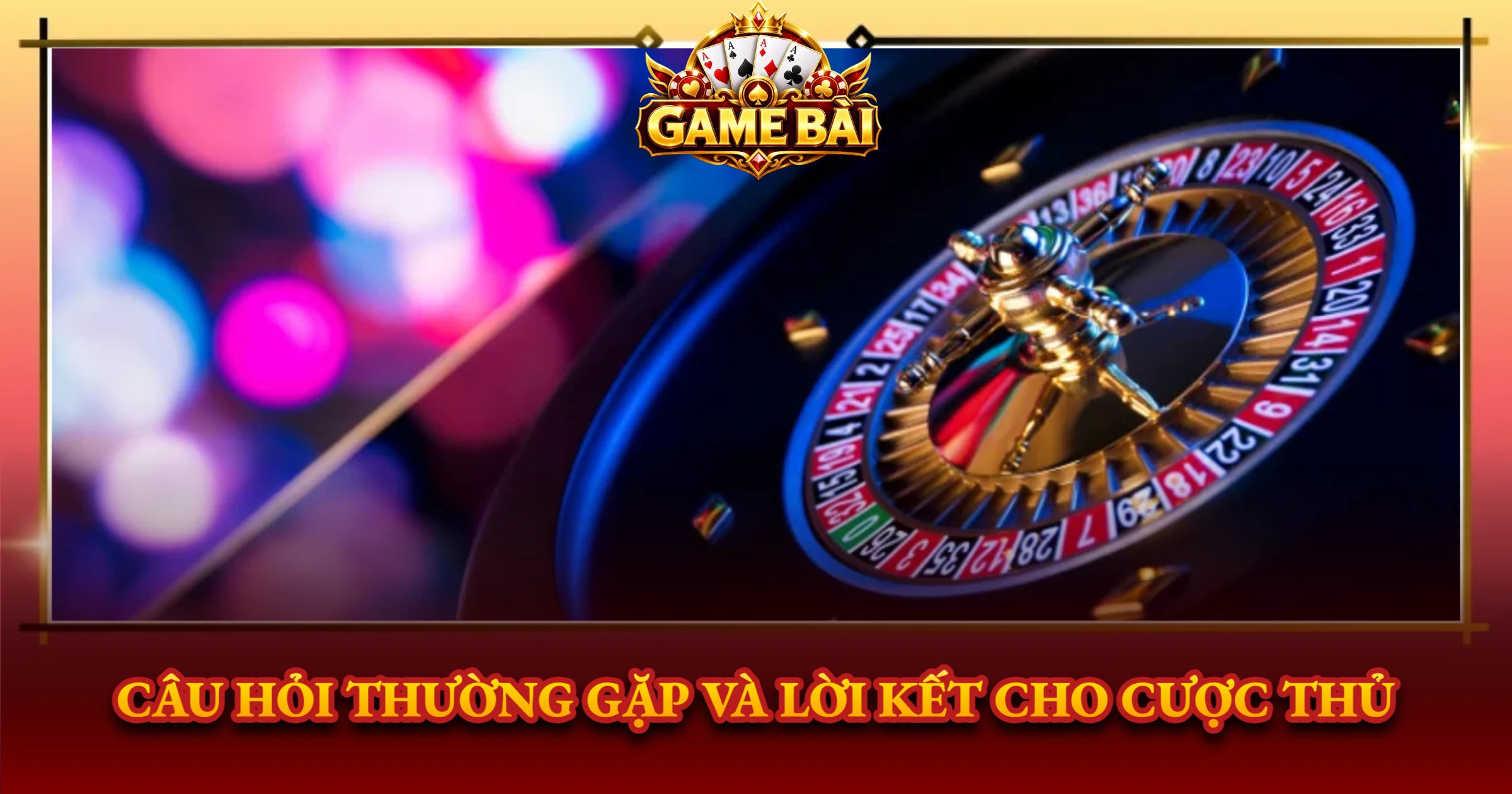 Câu Hỏi Thường Gặp Và Lời Kết Cho Cược Thủ