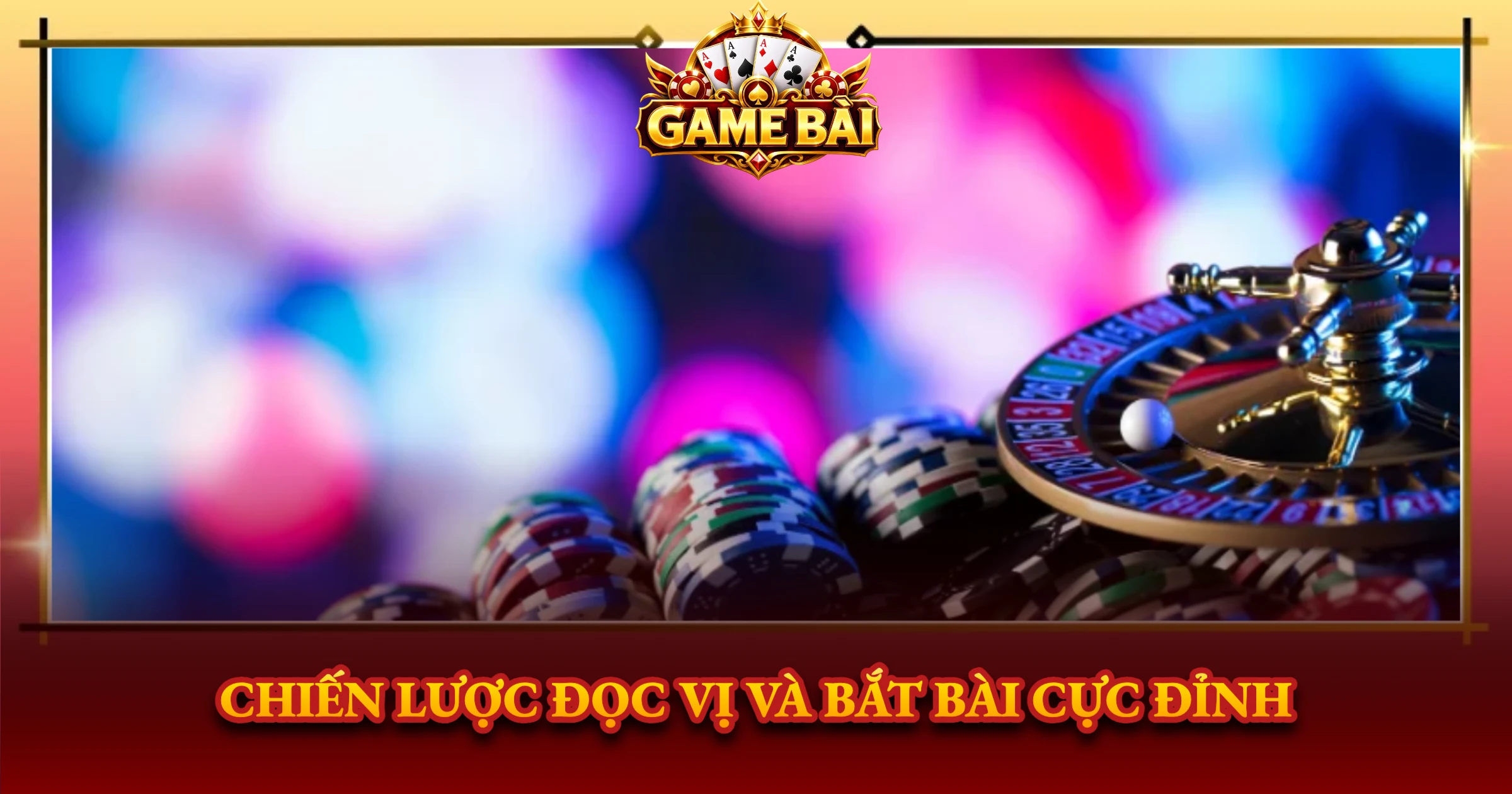 Chiến Lược Đọc Vị Và Bắt Bài Cực Đỉnh
