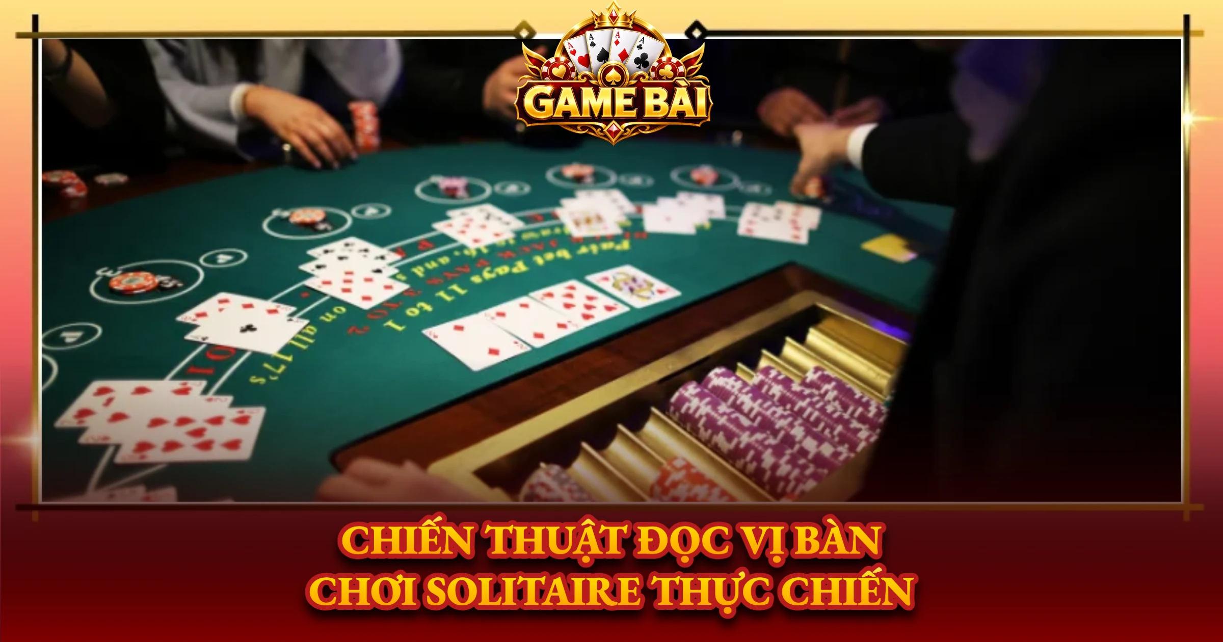 Chiến Thuật Đọc Vị Bàn Chơi Solitaire Thực Chiến