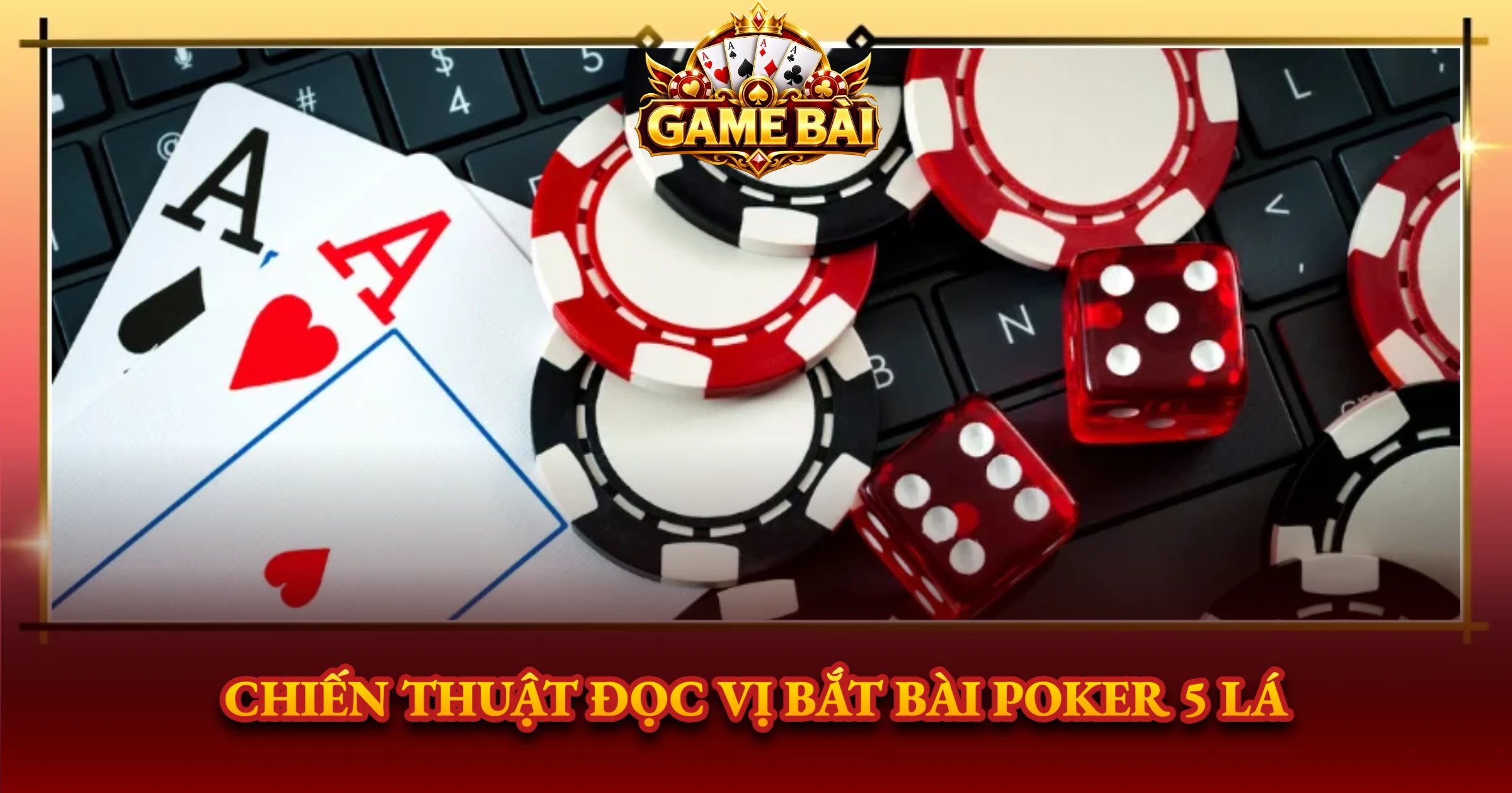 Chiến Thuật Đọc Vị Bắt Bài Poker 5 Lá