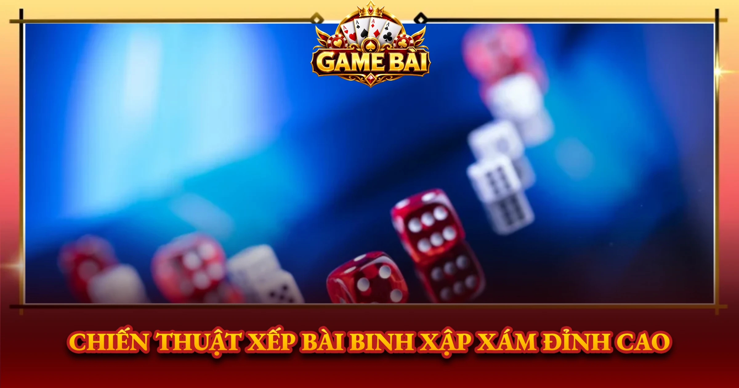 Chiến Thuật Xếp Bài Binh Xập Xám Đỉnh Cao