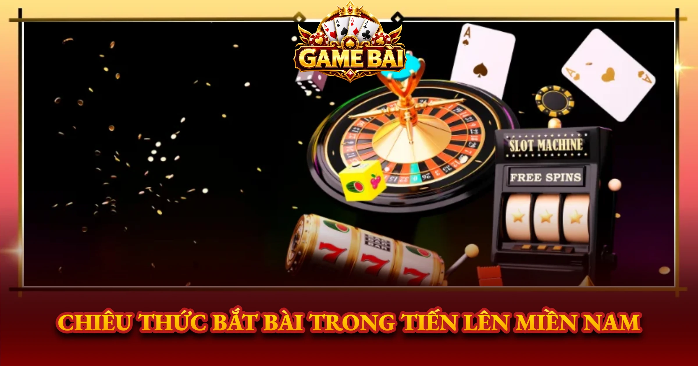 Chiêu Thức Bắt Bài Trong Tiến Lên Miền Nam