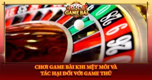 Choi Game Bai Khi Met Moi Va Tac Hai Doi Voi Game Thu Img