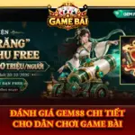 Danh Gia Gem88 Chi Tiet Cho Dan Choi Game Bai Img