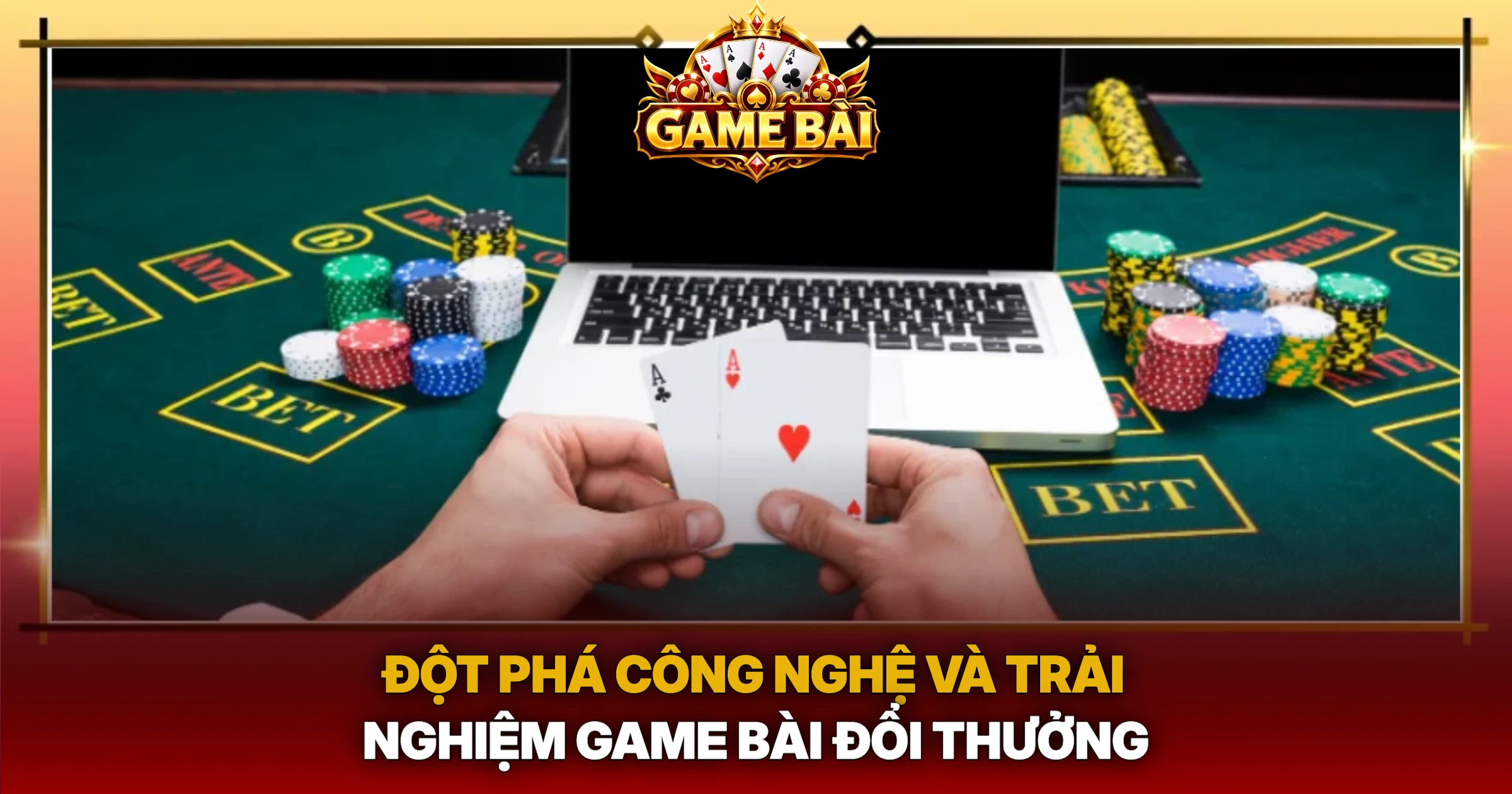 Đột Phá Công Nghệ Và Trải Nghiệm Game Bài Đổi Thưởng