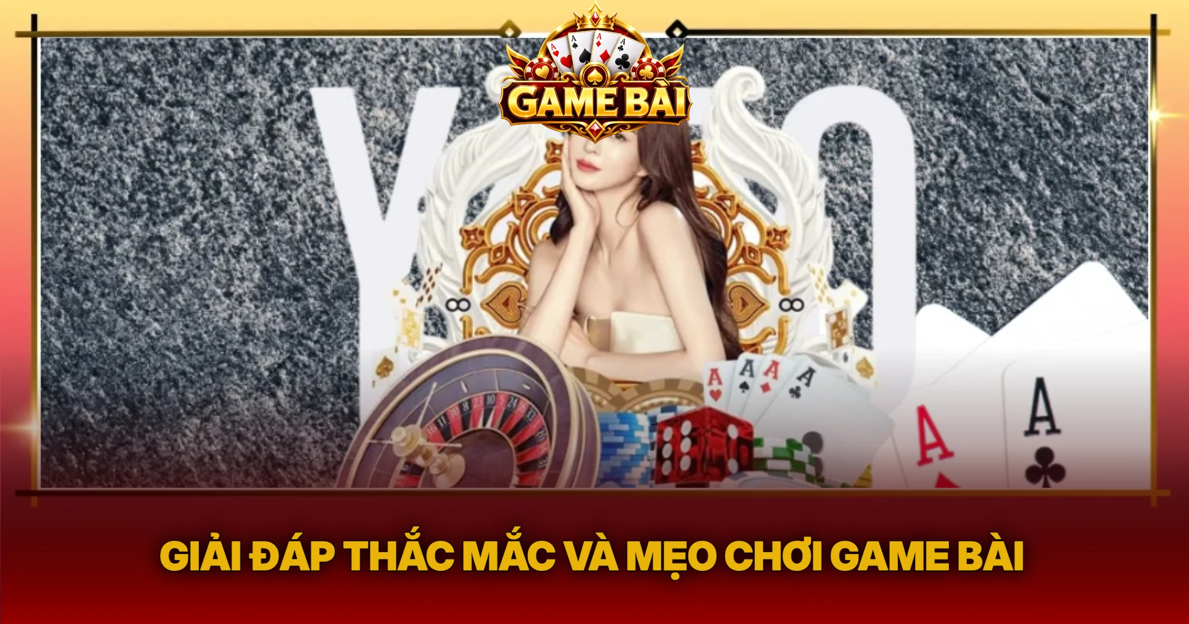 Giải Đáp Thắc Mắc Và Mẹo Chơi Game Bài