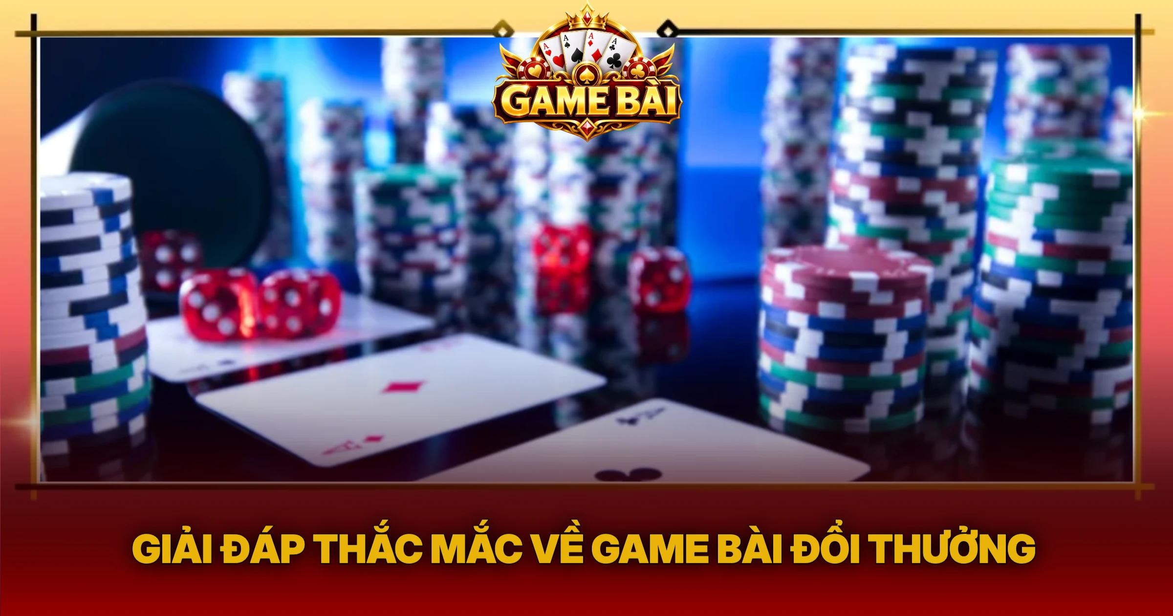 Giải Đáp Thắc Mắc Về Game Bài Đổi Thưởng