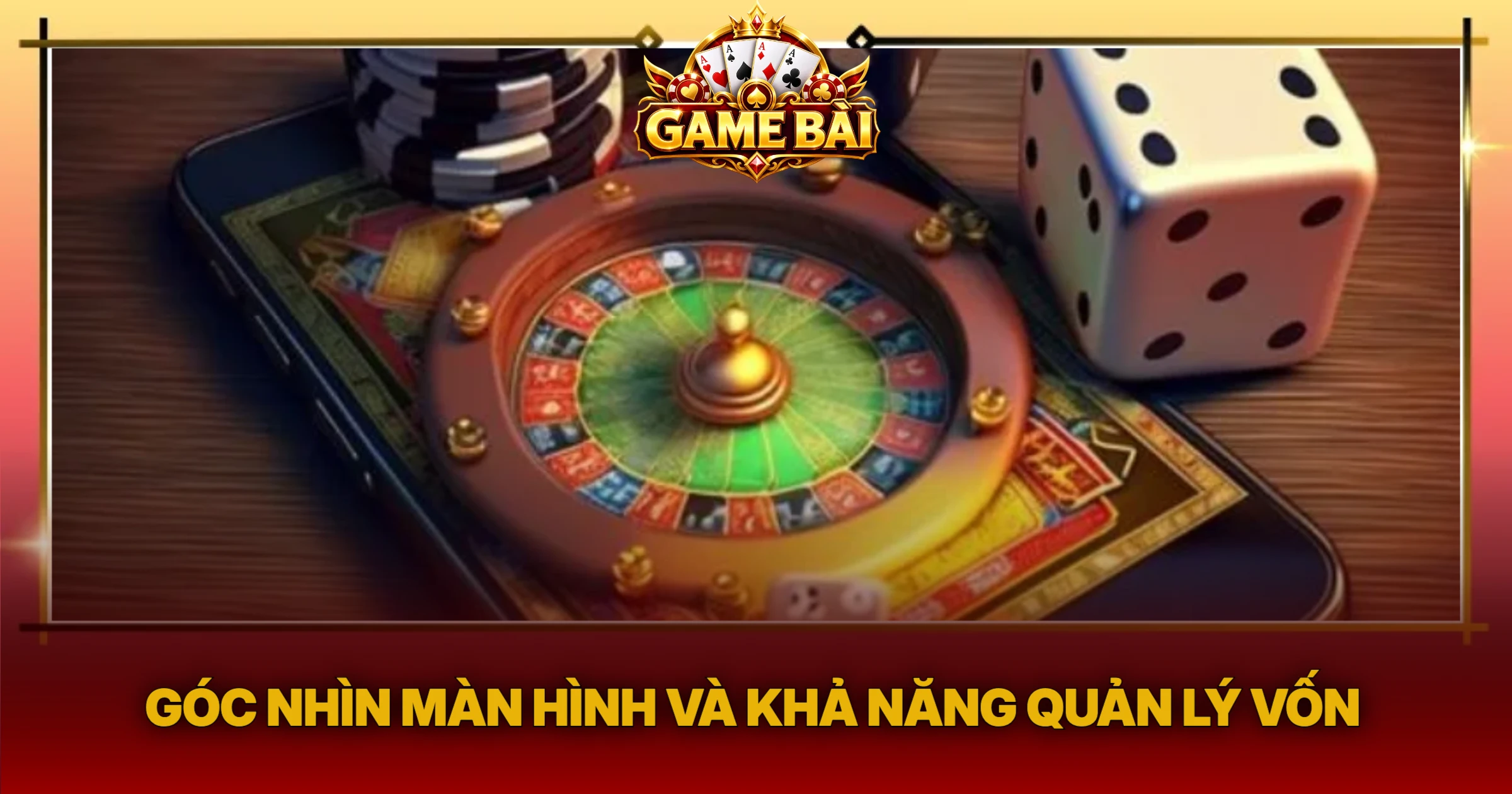 Góc Nhìn Màn Hình Và Khả Năng Quản Lý Vốn