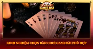 Kinh Nghiem Chon Ban Choi Game Bai Phu Hop Img 1