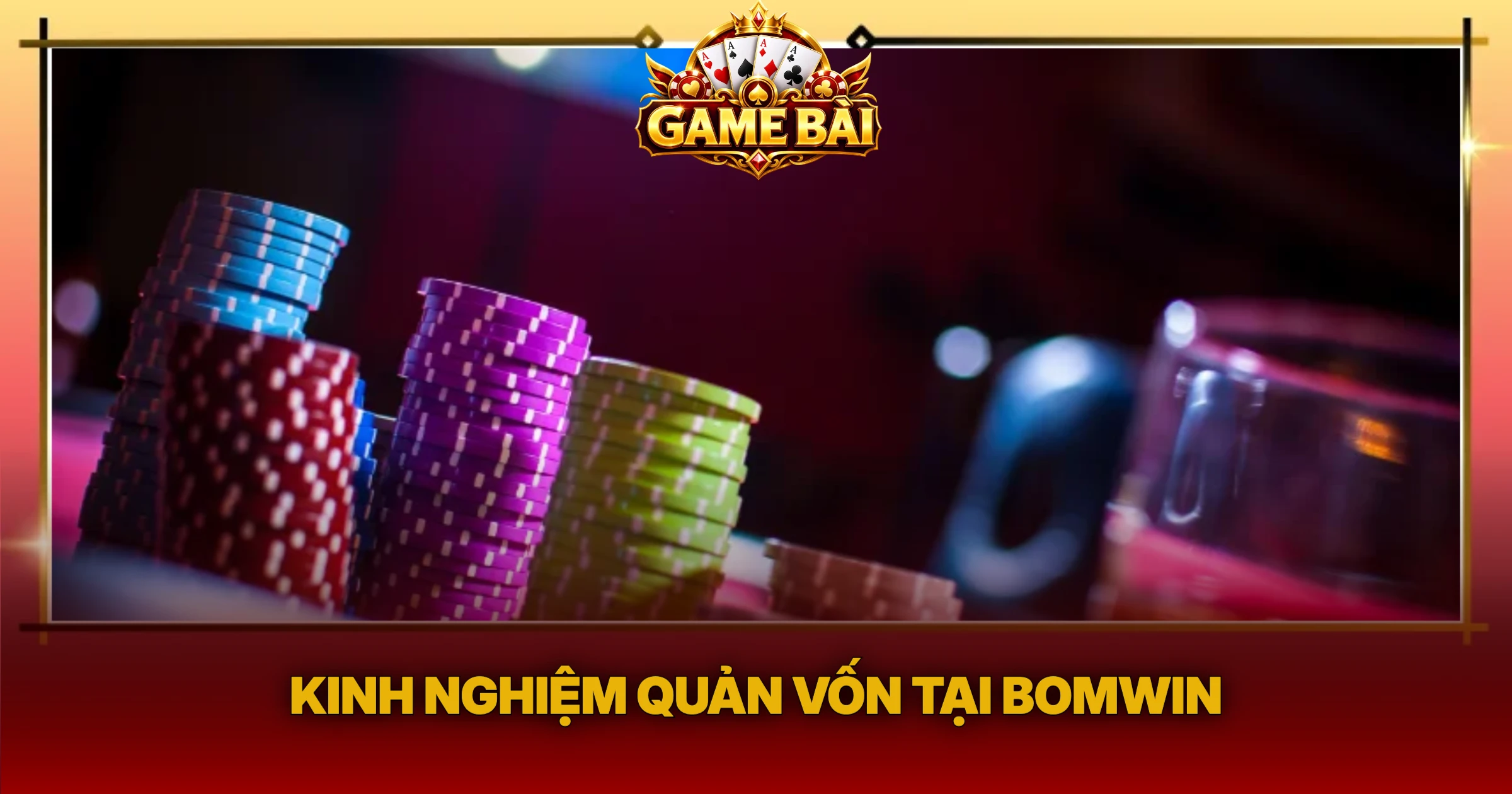 Trải Nghiệm Bomwin Cổng Game Bài Đổi Thưởng 4 Kinh Nghiệm Quản Vốn Tại Bomwin
