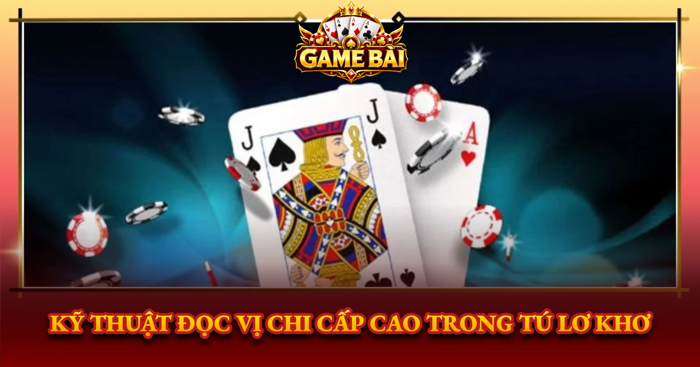 Kỹ Thuật Đọc Vị Chi Cấp Cao Trong Tú Lơ Khơ