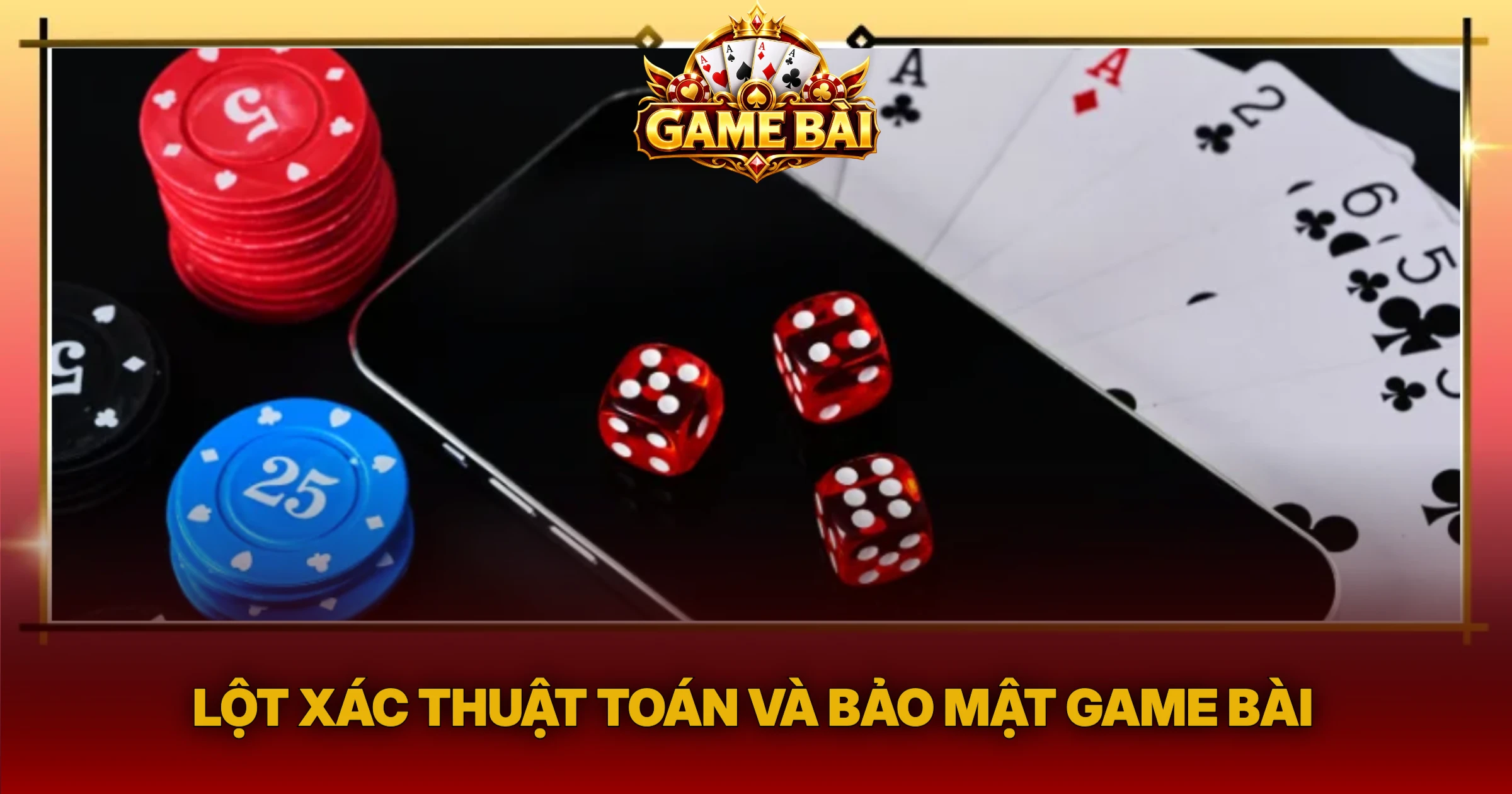 Lột Xác Thuật Toán Và Bảo Mật Game Bài