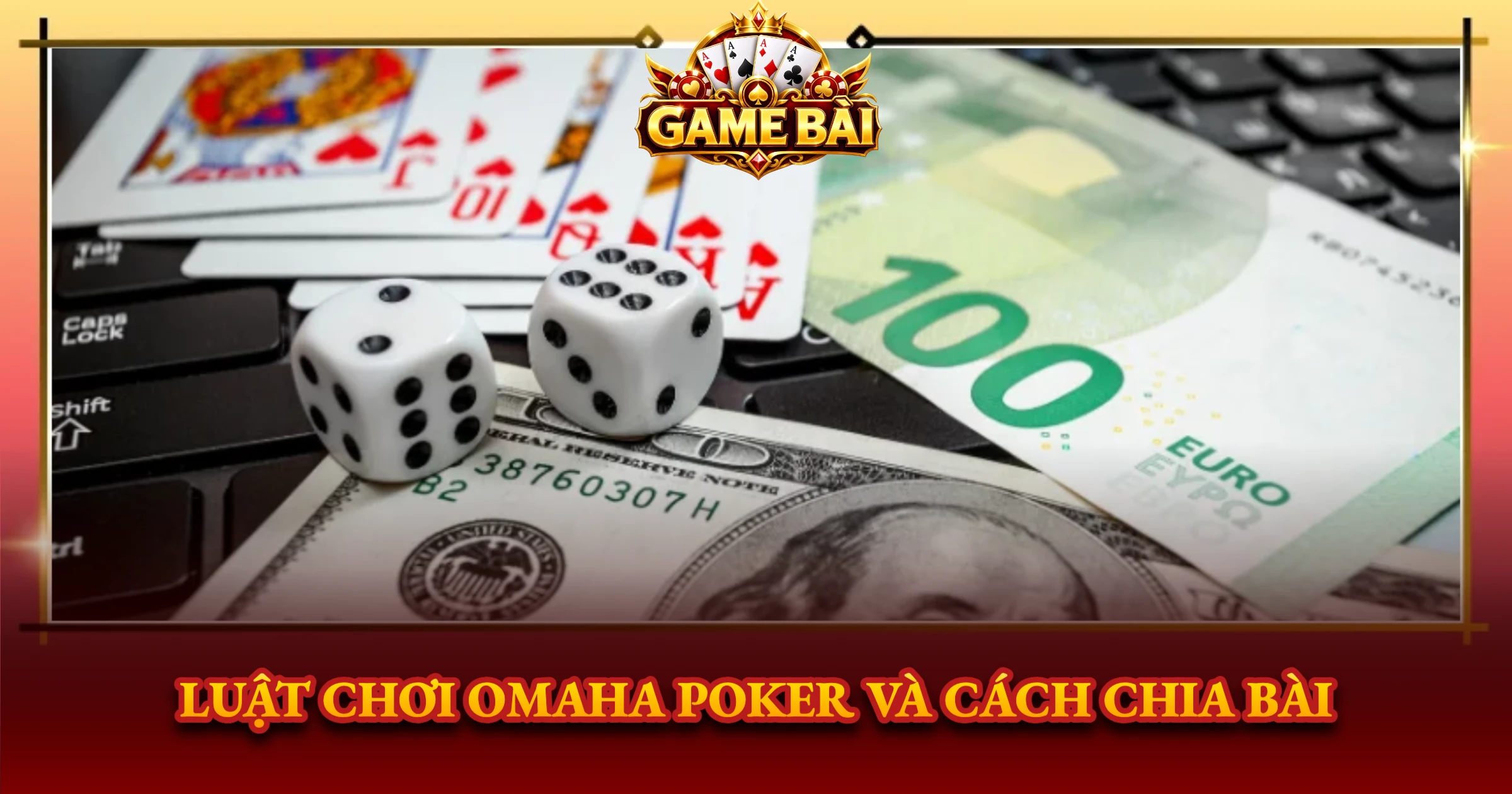 Luật Chơi Omaha Poker Và Cách Chia Bài