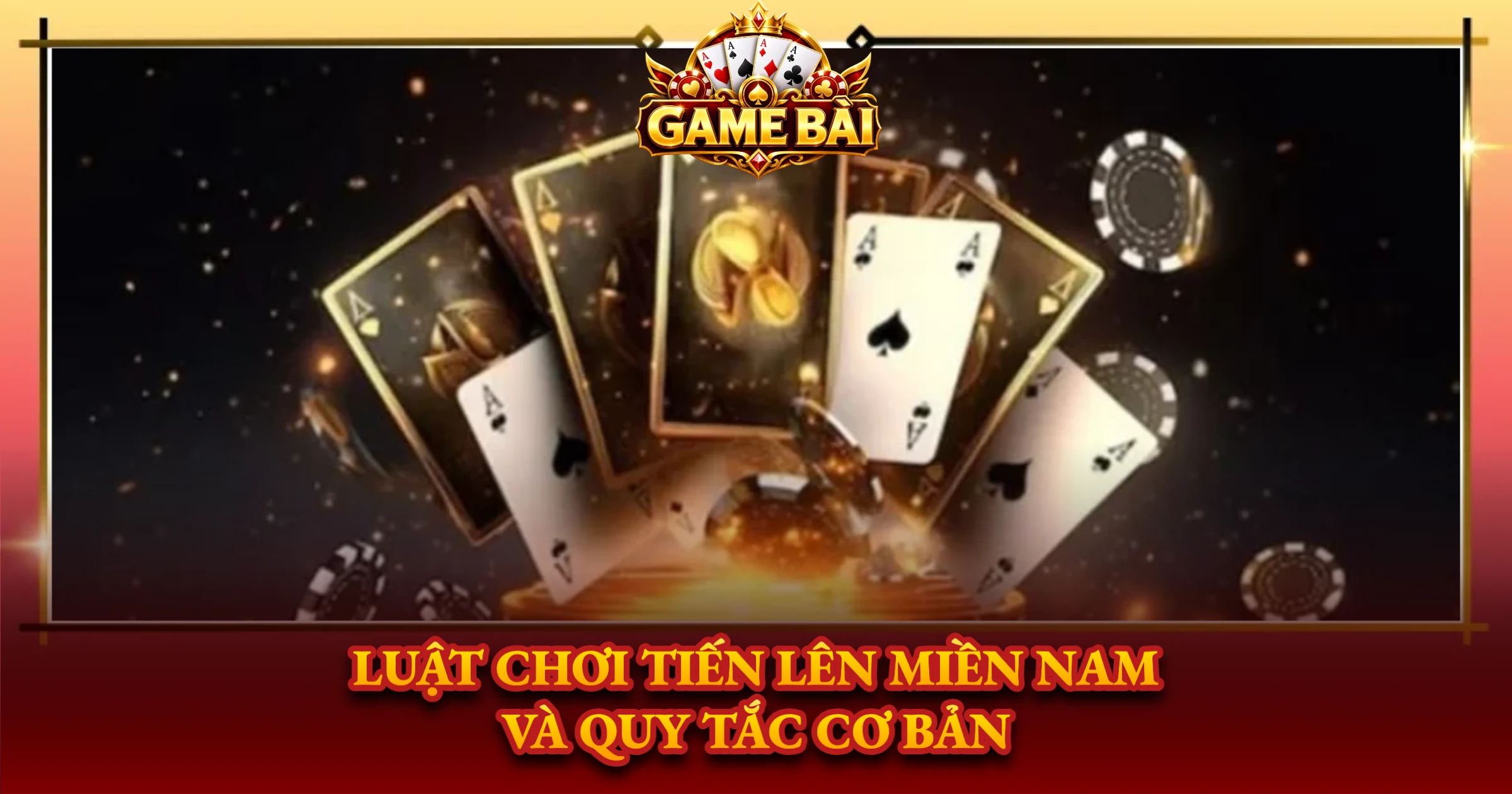 Luật Chơi Tiến Lên Miền Nam Và Quy Tắc Cơ Bản