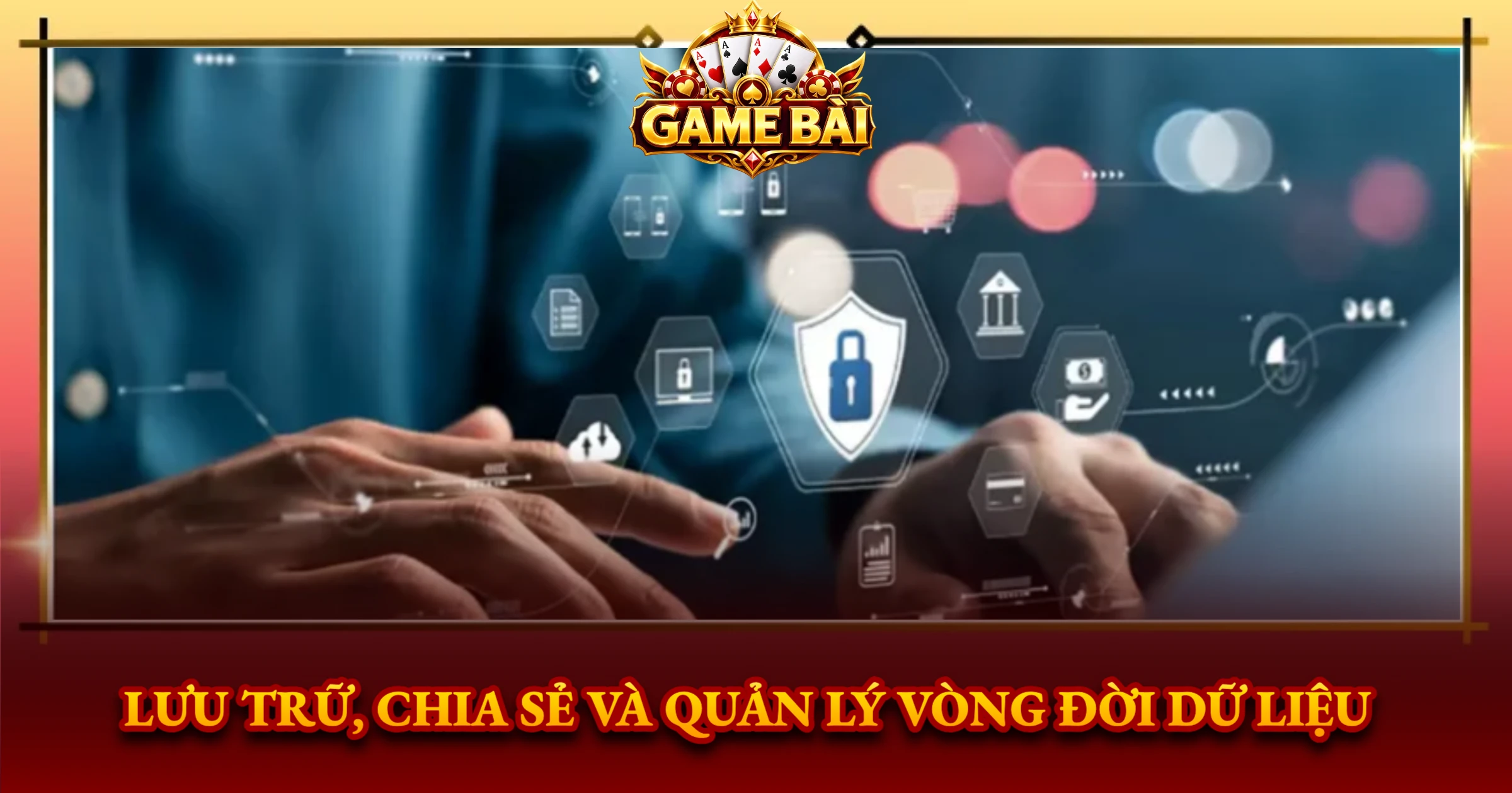 Lưu Trữ, Chia Sẻ Và Quản Lý Vòng Đời Dữ Liệu