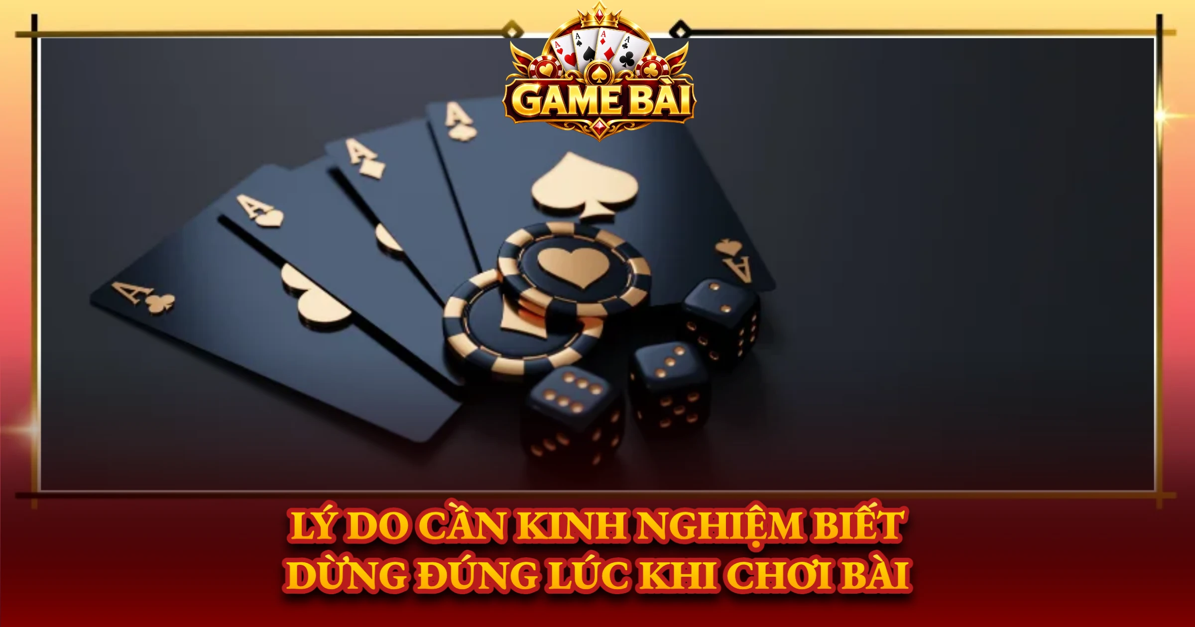 Lý Do Cần Kinh Nghiệm Biết Dừng Đúng Lúc Khi Chơi Bài