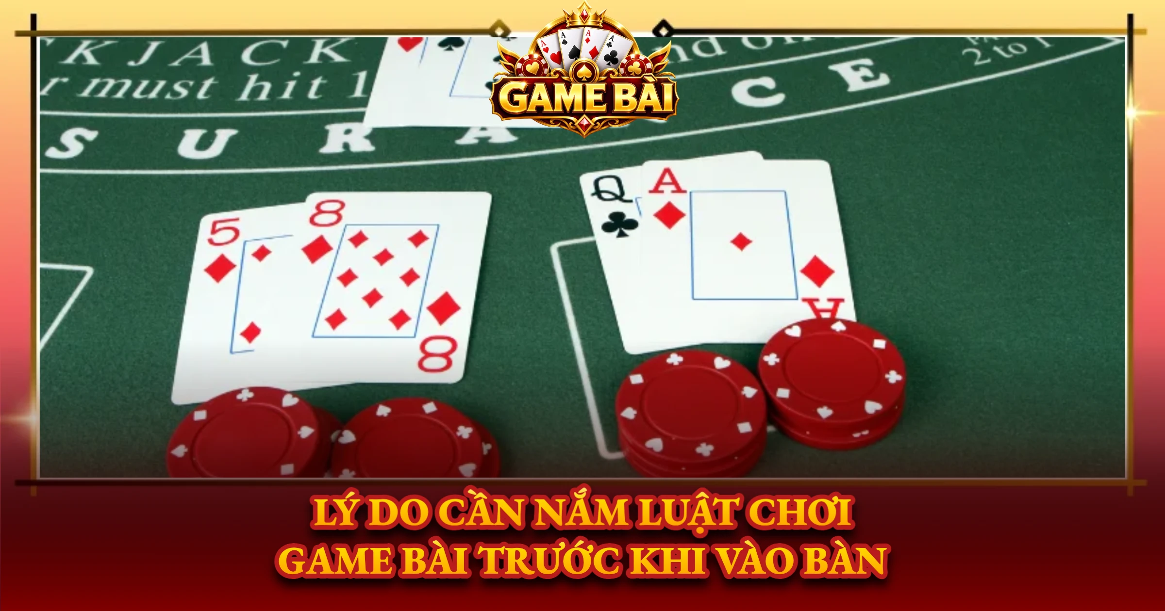 Lý Do Cần Nắm Luật Chơi Game Bài Trước Khi Vào Bàn