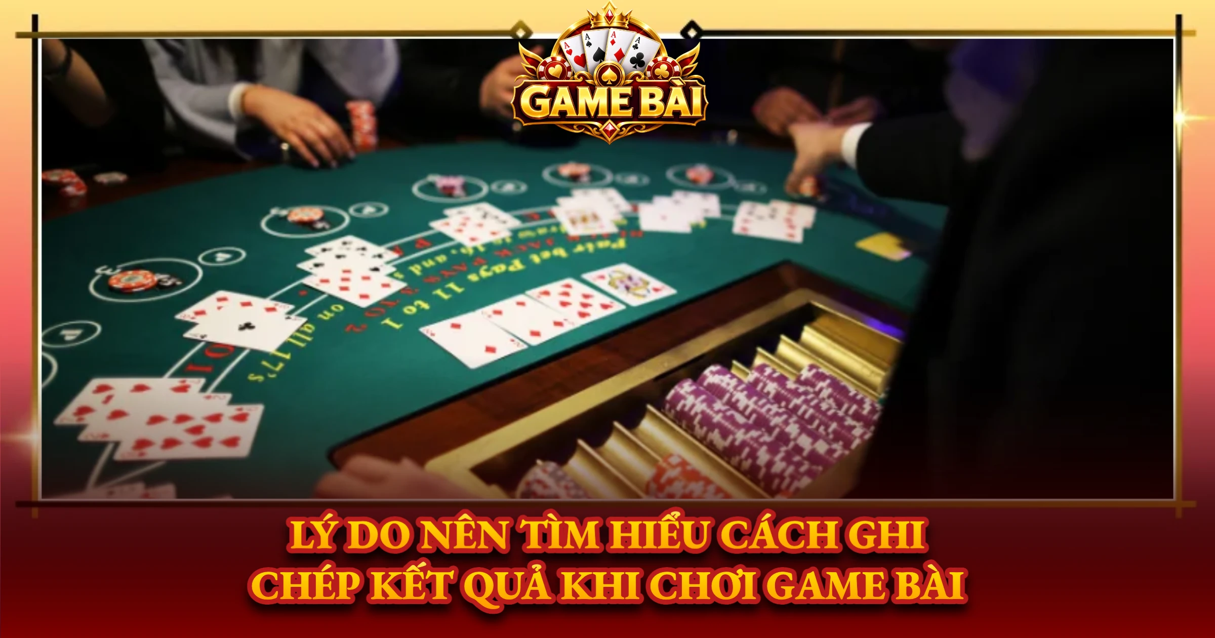 Lý Do Nên Tìm Hiểu Cách Ghi Chép Kết Quả Khi Chơi Game Bài