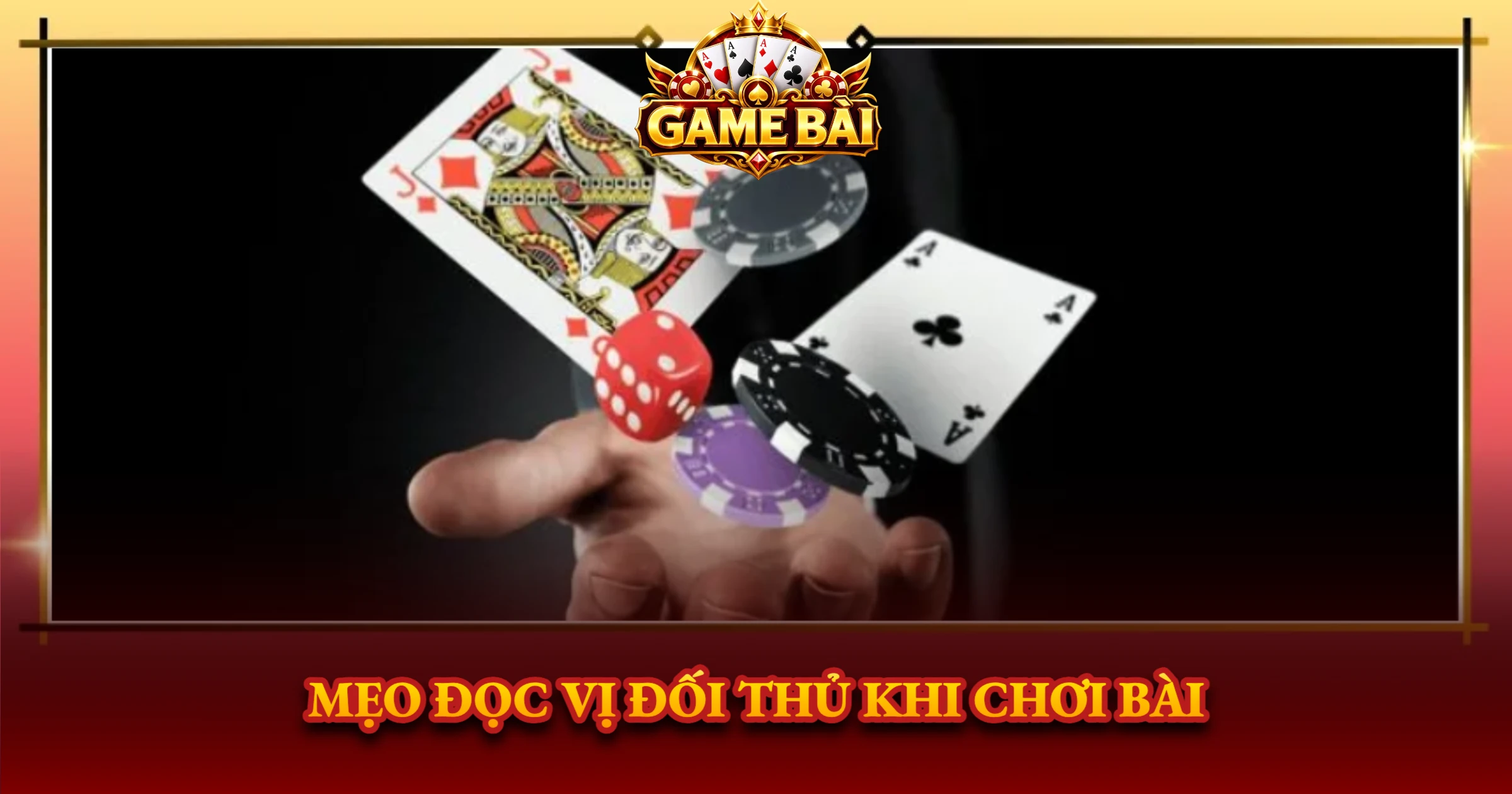 Mẹo Đọc Vị Đối Thủ Khi Chơi Bài