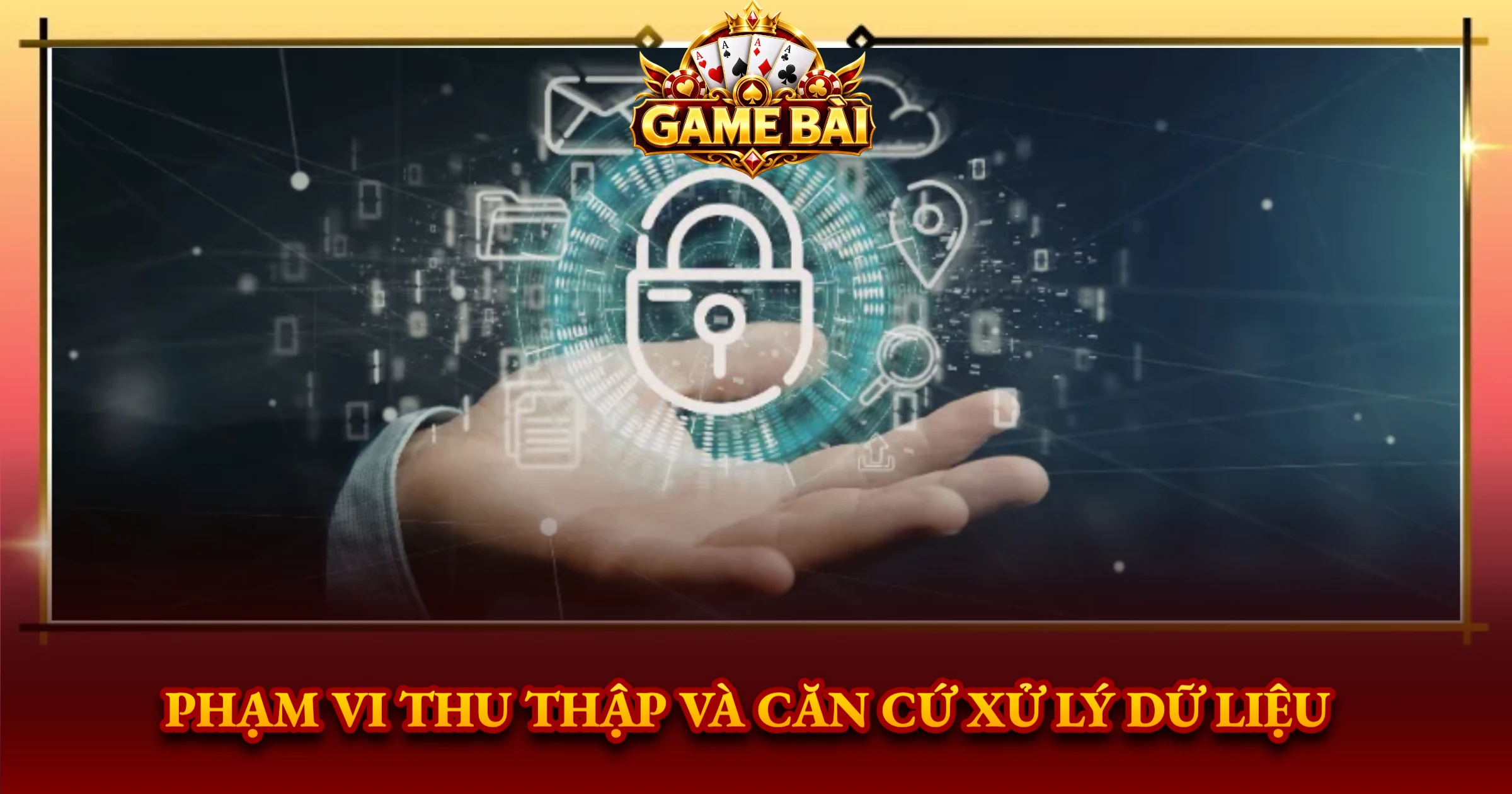 Phạm Vi Thu Thập Và Căn Cứ Xử Lý Dữ Liệu