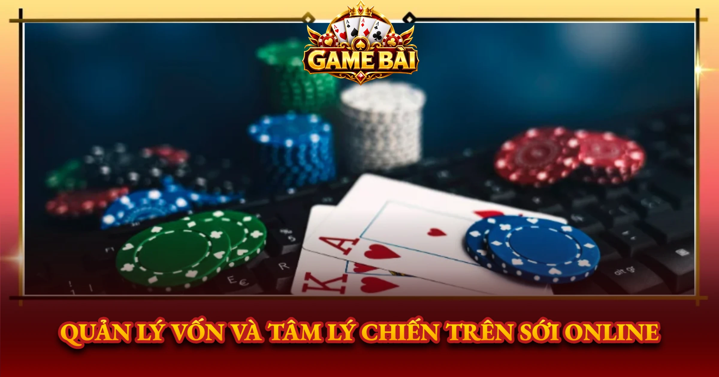 Quản Lý Vốn Và Tâm Lý Chiến Trên Sới Online