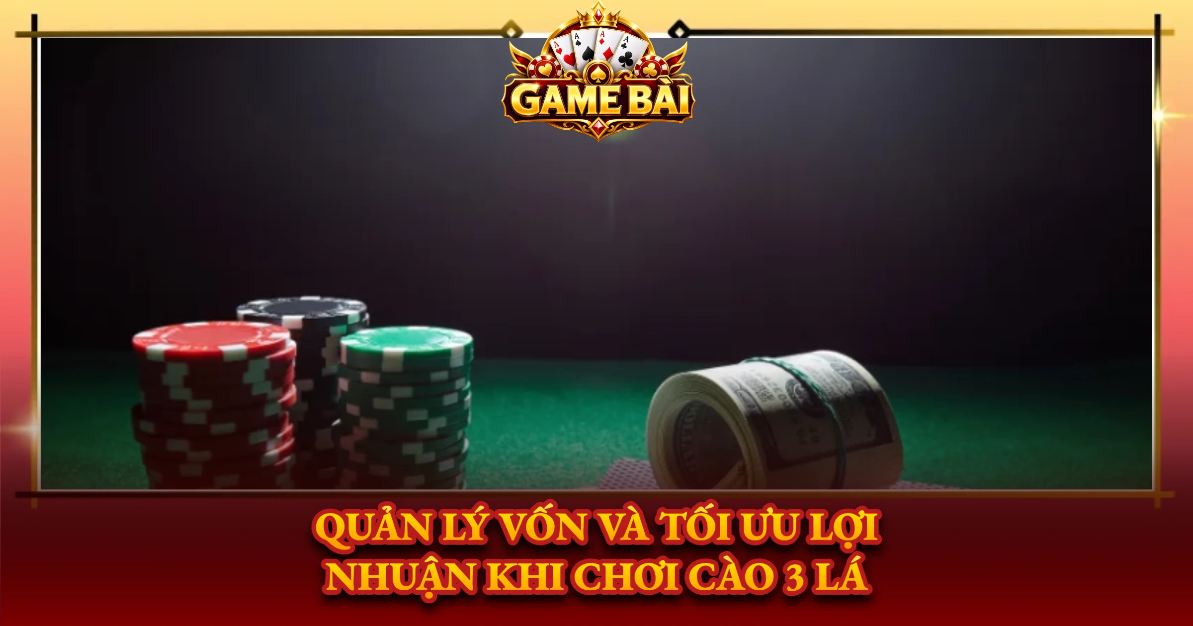 Quản Lý Vốn Và Tối Ưu Lợi Nhuận Khi Chơi Cào 3 Lá