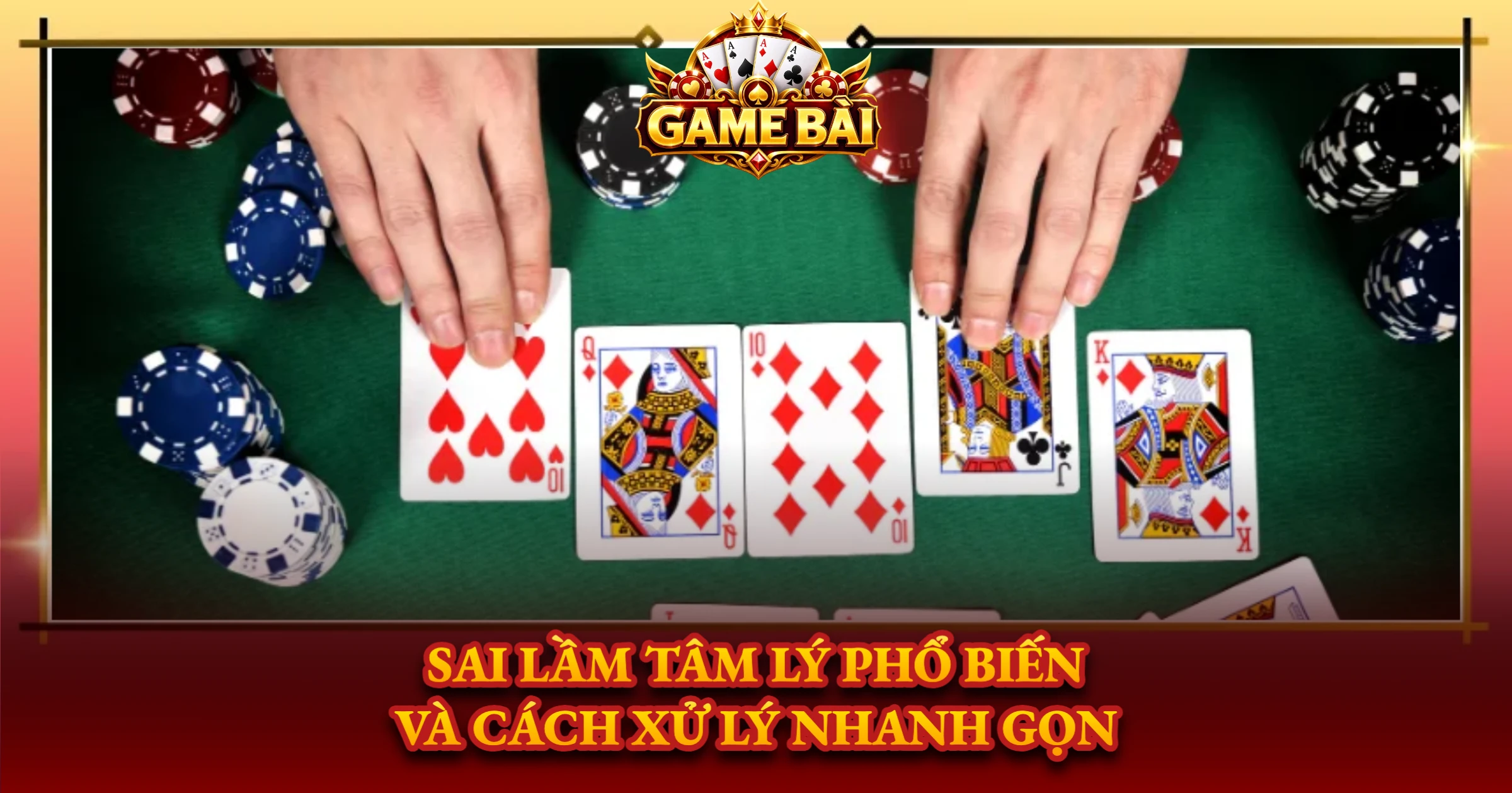 Sai Lầm Tâm Lý Phổ Biến Và Cách Xử Lý Nhanh Gọn