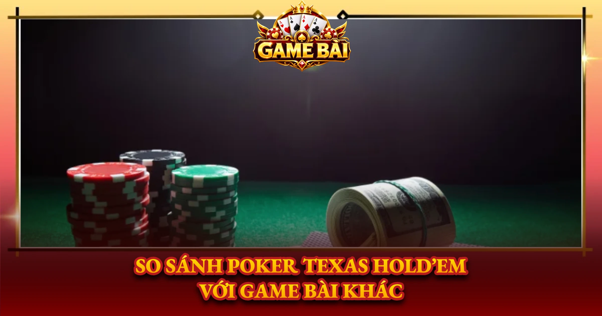 So Sánh Poker Texas Hold’em Với Game Bài Khác