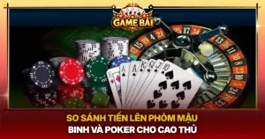 So Sanh Tien Len Phom Mau Binh Va Poker Cho Cao Thu Img