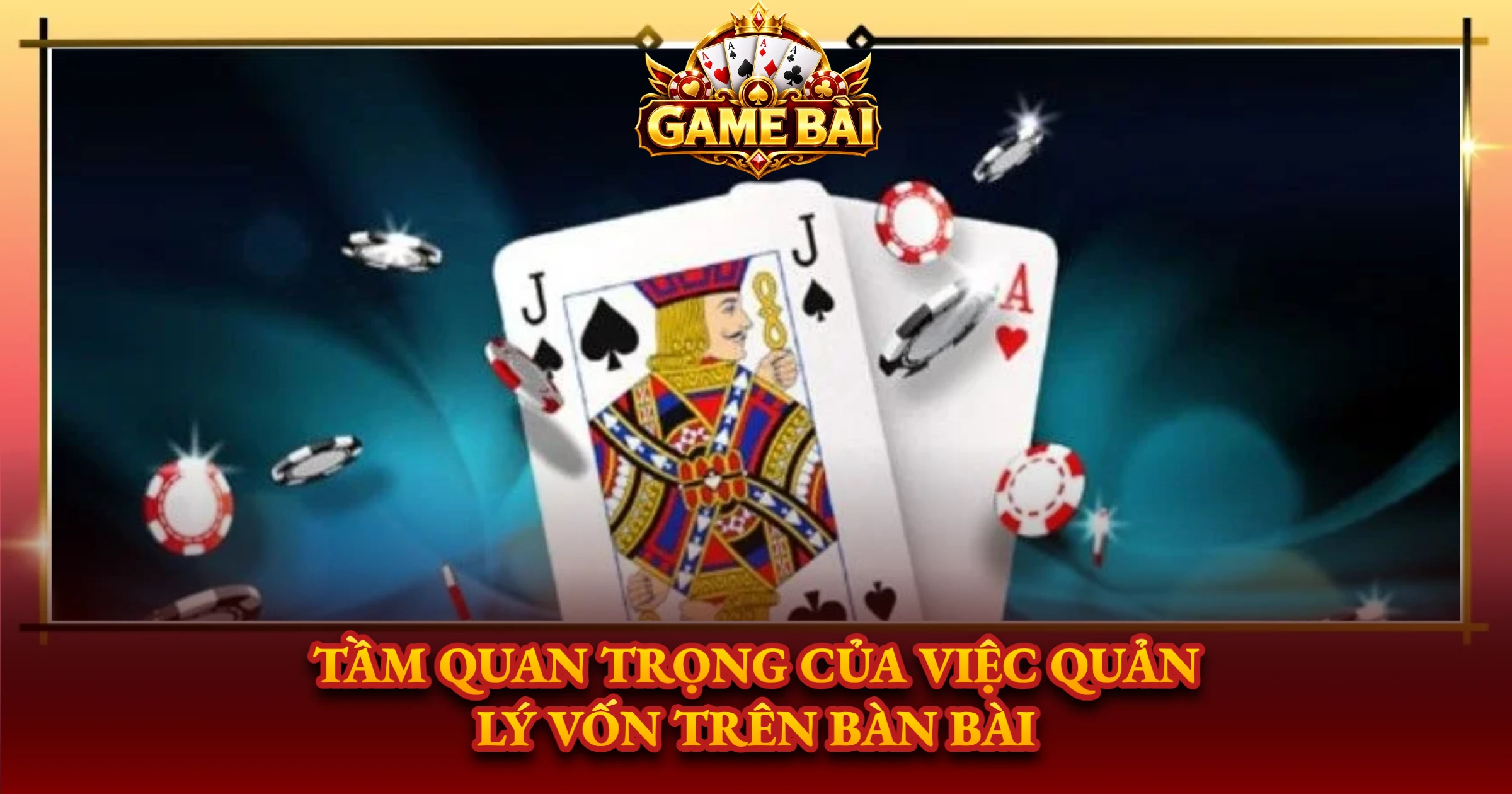 Tầm Quan Trọng Của Việc Quản Lý Vốn Trên Bàn Bài