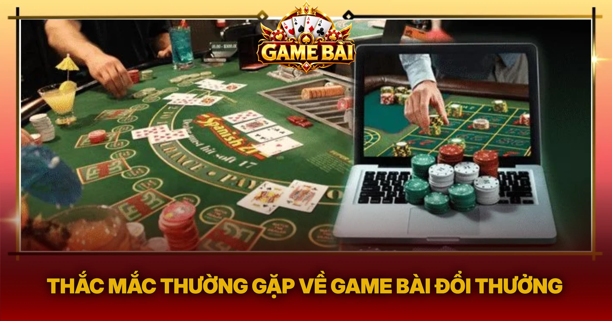 Thắc Mắc Thường Gặp Về Game Bài Đổi Thưởng