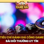 Tieu Chi Danh Gia Cong Game Bai Doi Thuong Uy Tin Img