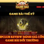 Tipclub Review Đánh Giá Cổng Game Bài Đổi Thưởng 6 Tipclub Review Danh Gia Cong Game Bai Doi Thuong Img
