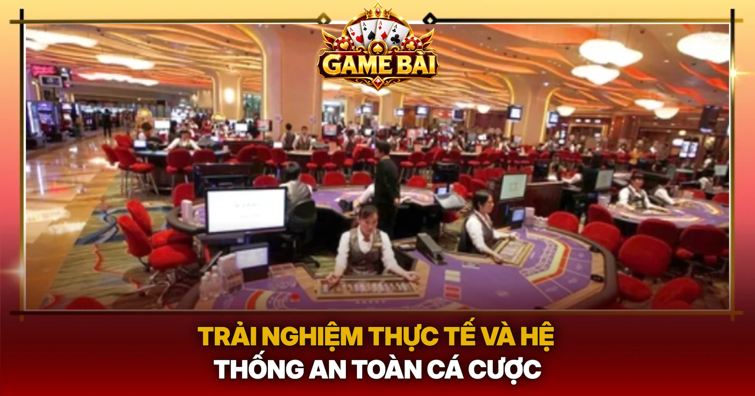 Trải Nghiệm Thực Tế Và Hệ Thống An Toàn Cá Cược