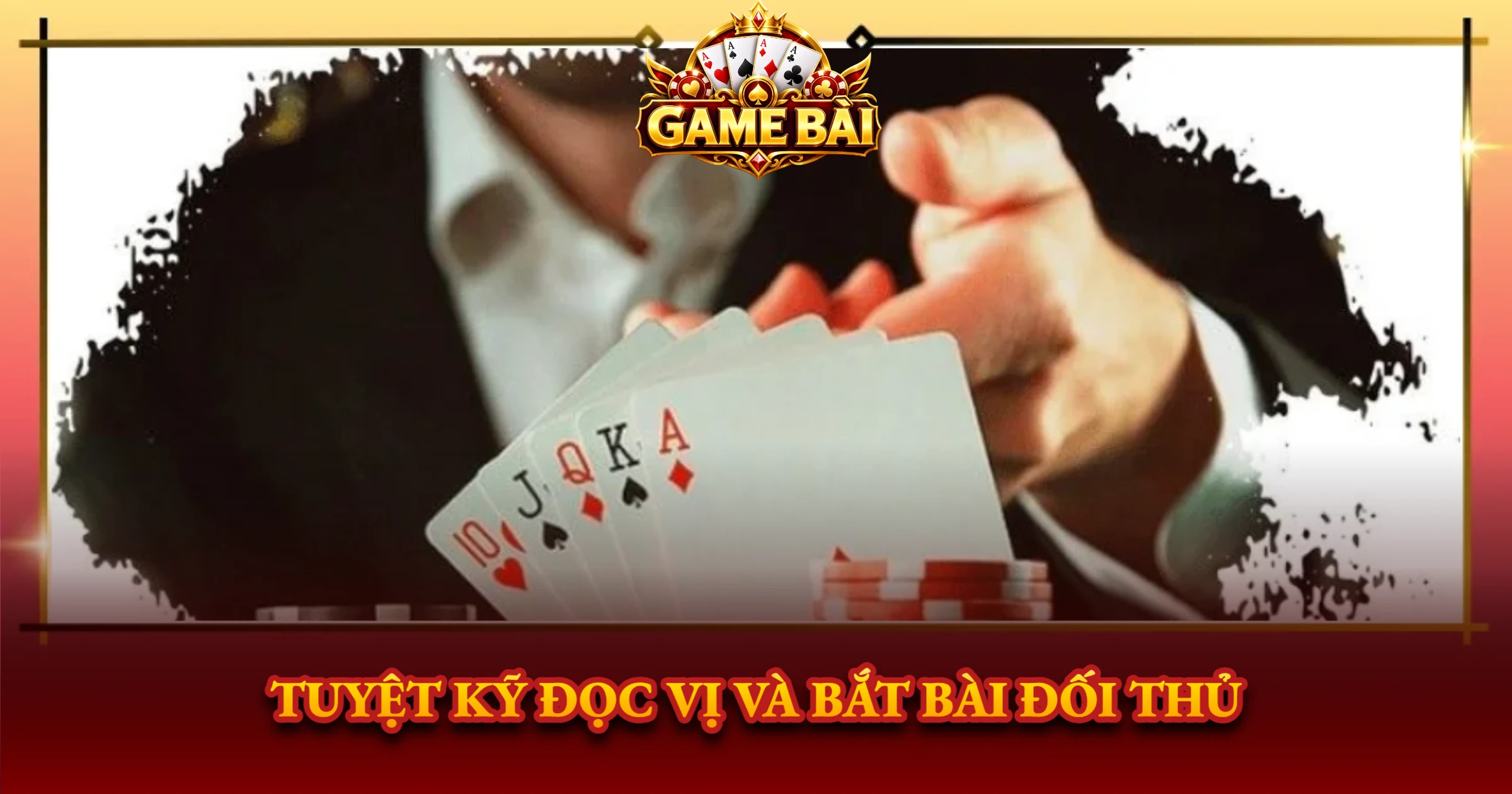 Tuyệt Kỹ Đọc Vị Và Bắt Bài Đối Thủ