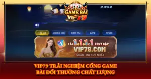 Vip79 Trai Nghiem Cong Game Bai Doi Thuong Chat Luong Img